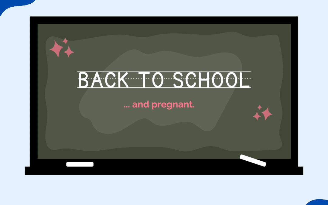 Back to School… and Pregnant