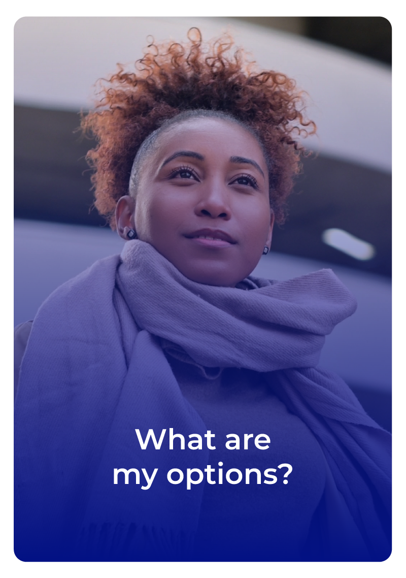 A woman in Columbia, South Carolina wondering "What are my options?"