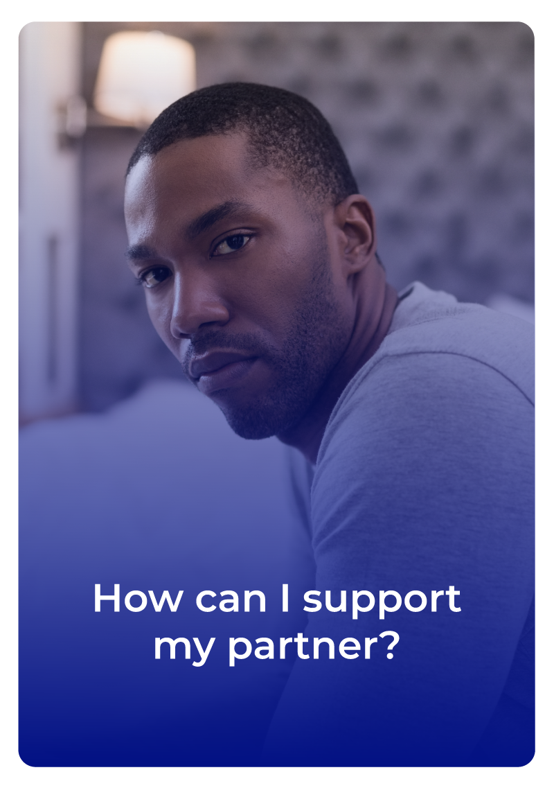 A Man in Columbia, South Carolina wondering "How can I support my partner?"